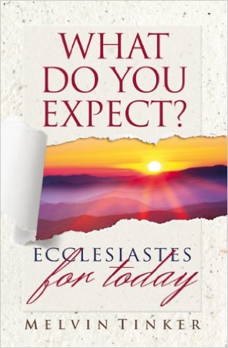 WHAT DO YOU EXPECT? ECCLESIASTES