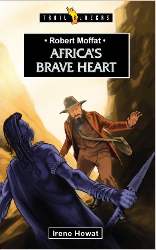 ROBERT MOFFAT: AFRICA'S BRAVE HEART - TB