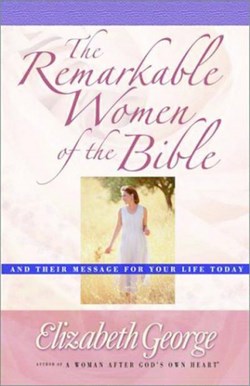 REMARKABLE WOMEN OF THE BIBLE
