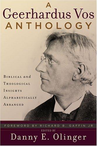 GEERHARDUS VOS ANTHOLOGY, A