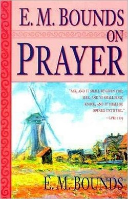E M BOUNDS ON PRAYER