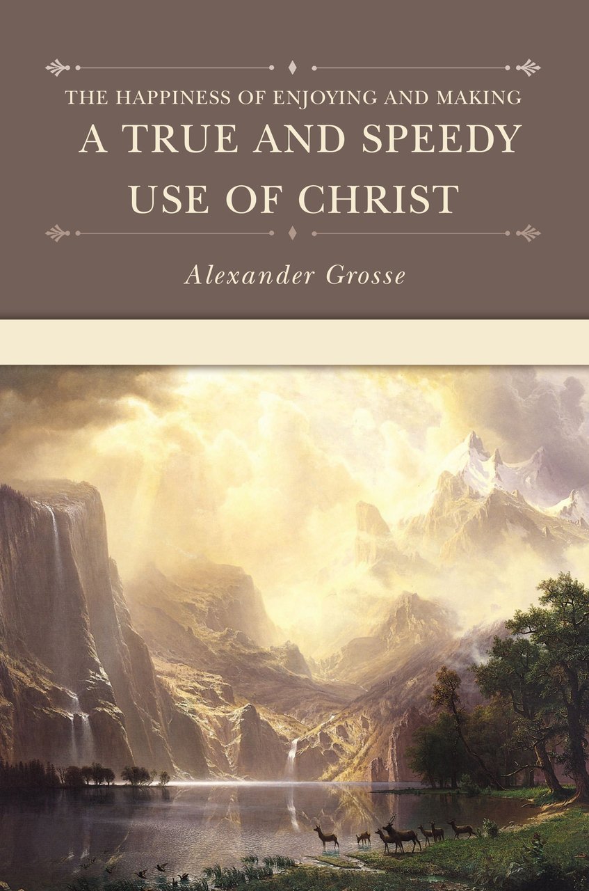 TRUE AND SPEEDY USE OF CHRIST