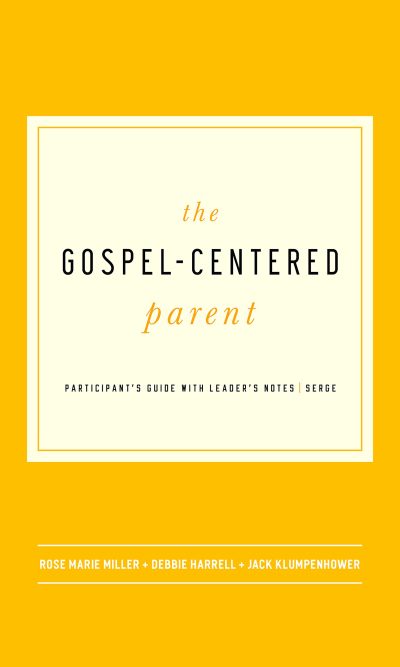 GOSPEL-CENTERED PARENT