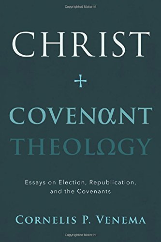 CHRIST AND COVENANT THEOLOGY