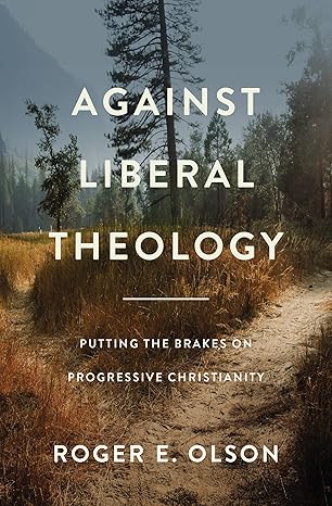 AGAINST LIBERAL THEOLOGY