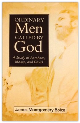 ORDINARY MEN CALLED BY GOD