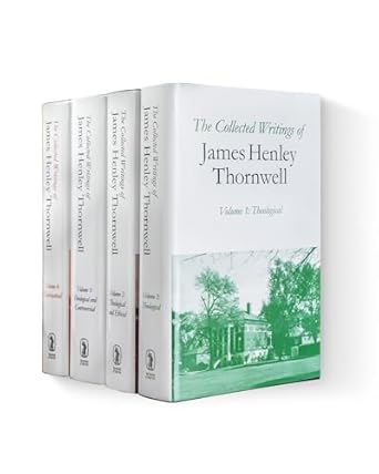 COLLECTED WRITINGS OF THORNWELL 4 VOL SE