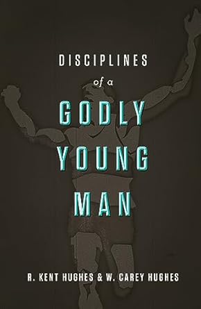 DISCIPLINES OF A GODLY YOUNG MAN