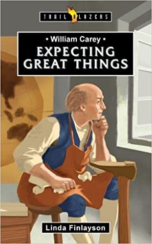 WILLIAM CAREY: EXPECT GREAT THINGS - TB