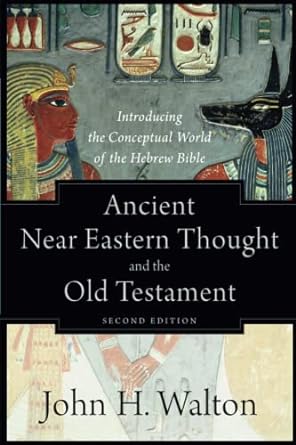 ANCIENT NEAR EASTERN THOUGHT & THE OT