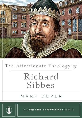 AFFECTIONATE THEOLOGY OF RICHARD SIBBES