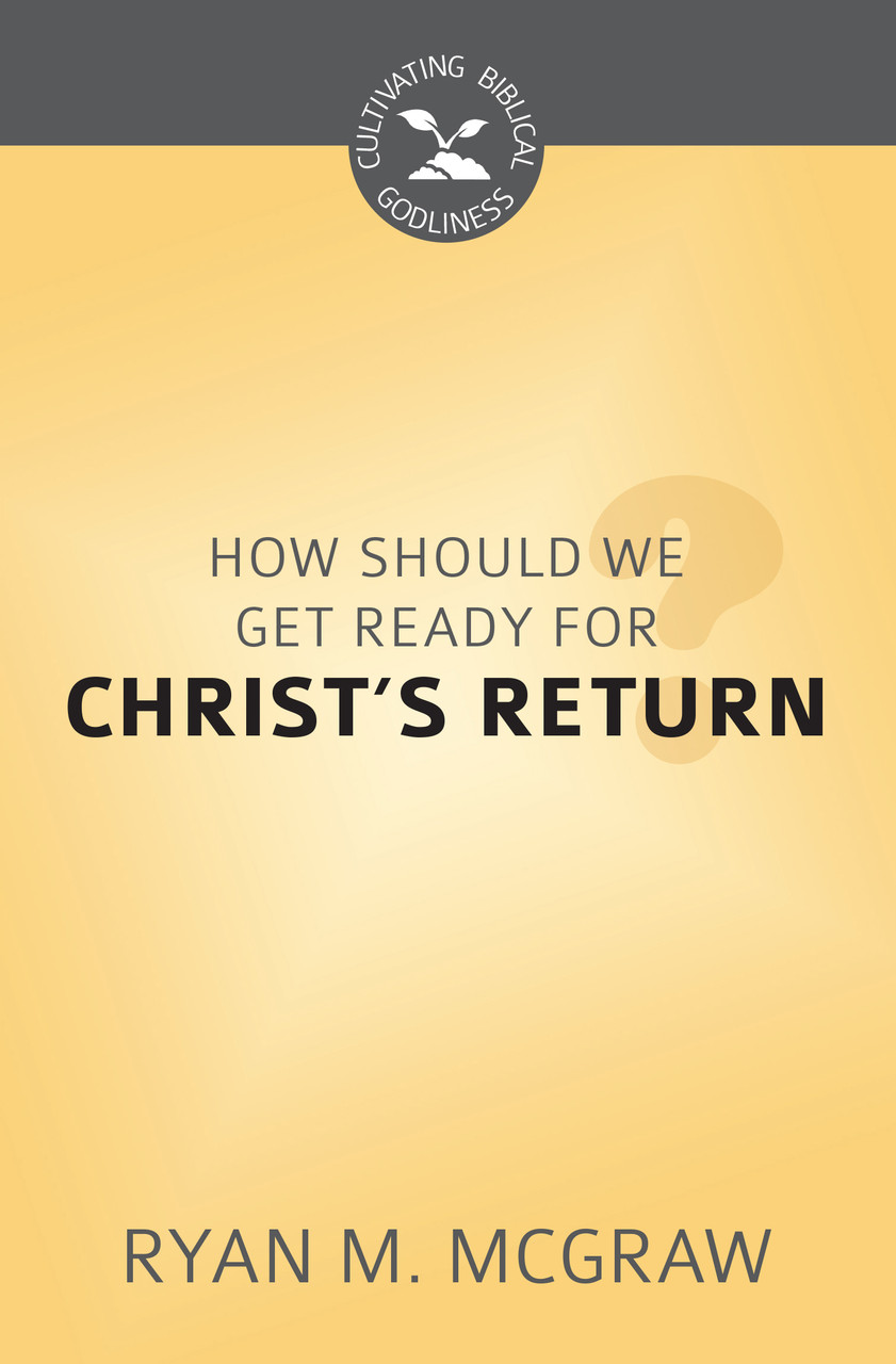 HOW SHOULD WE GET READY FOR CHRIST'S RET
