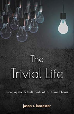 TRIVIAL LIFE, THE