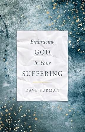 EMBRACING GOD IN YOUR SUFFERING