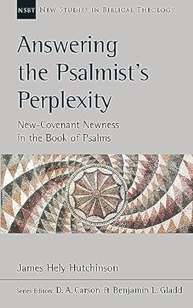 ANSWERING THE PSALMIST'S PERPLEXITY NSBT