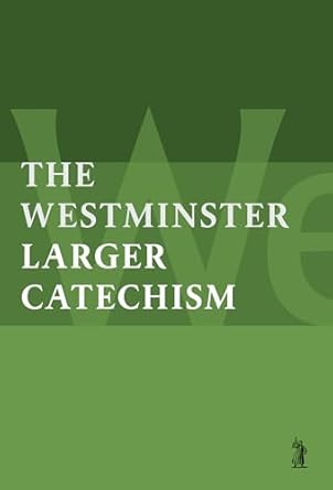 WESTMINSTERLARGER CATECHISM BOOKLET
