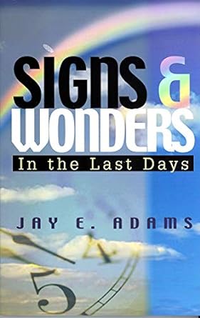 SIGNS AND WONDERS IN THE LAST DAYS
