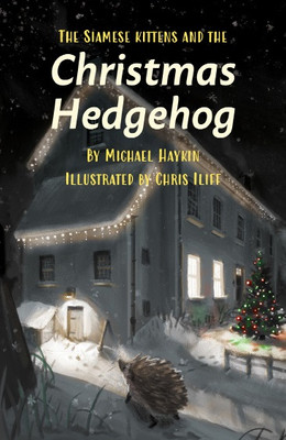 SIAMESE KITTENS & THE CHRISTMAS HEDGEHOG