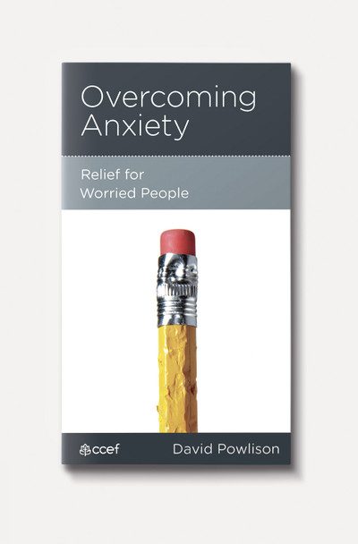 OVERCOMING ANXIETY - CCEF