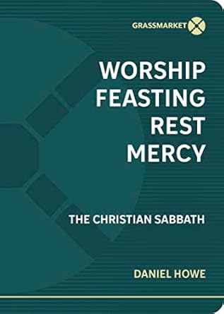 WORSHIP, FEASTING, REST, MERCY: THE CHRI