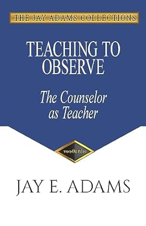 TEACHING TO OBSERVE COUNSELOR AS TEACHER