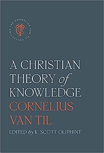 CHRISTIAN THEORY OF KNOWLEDGE, A