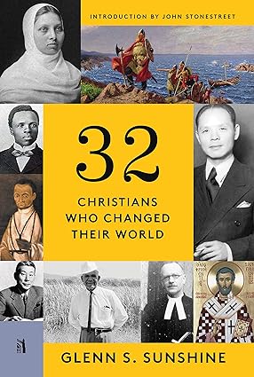 32 CHRISTIANS WHO CHANGED THEIR WORLD