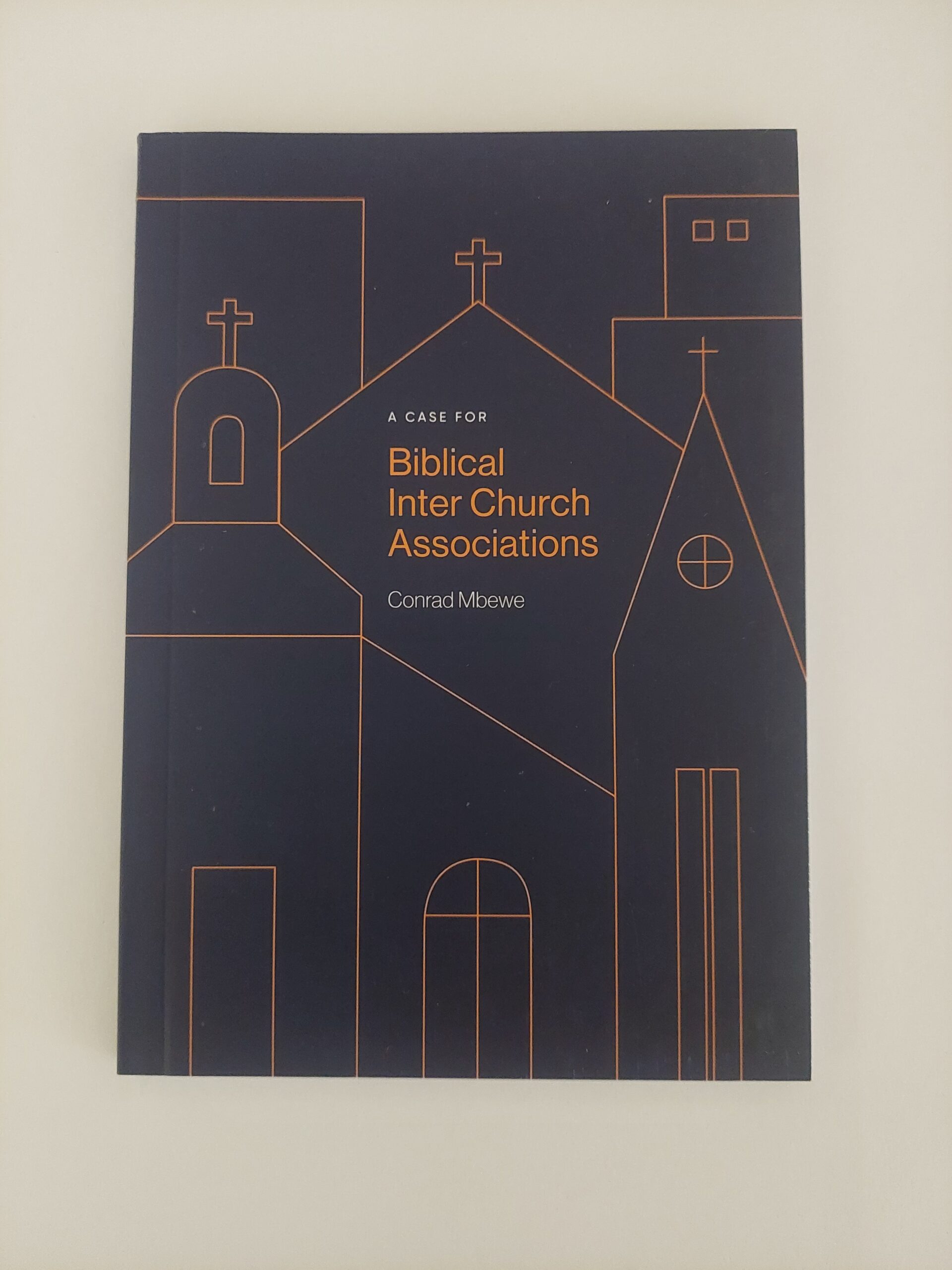 CASE FOR BIBLICAL INTER CHURCH ASSOCIATI