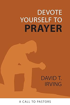 DEVOTE YOURSELF TO PRAYER
