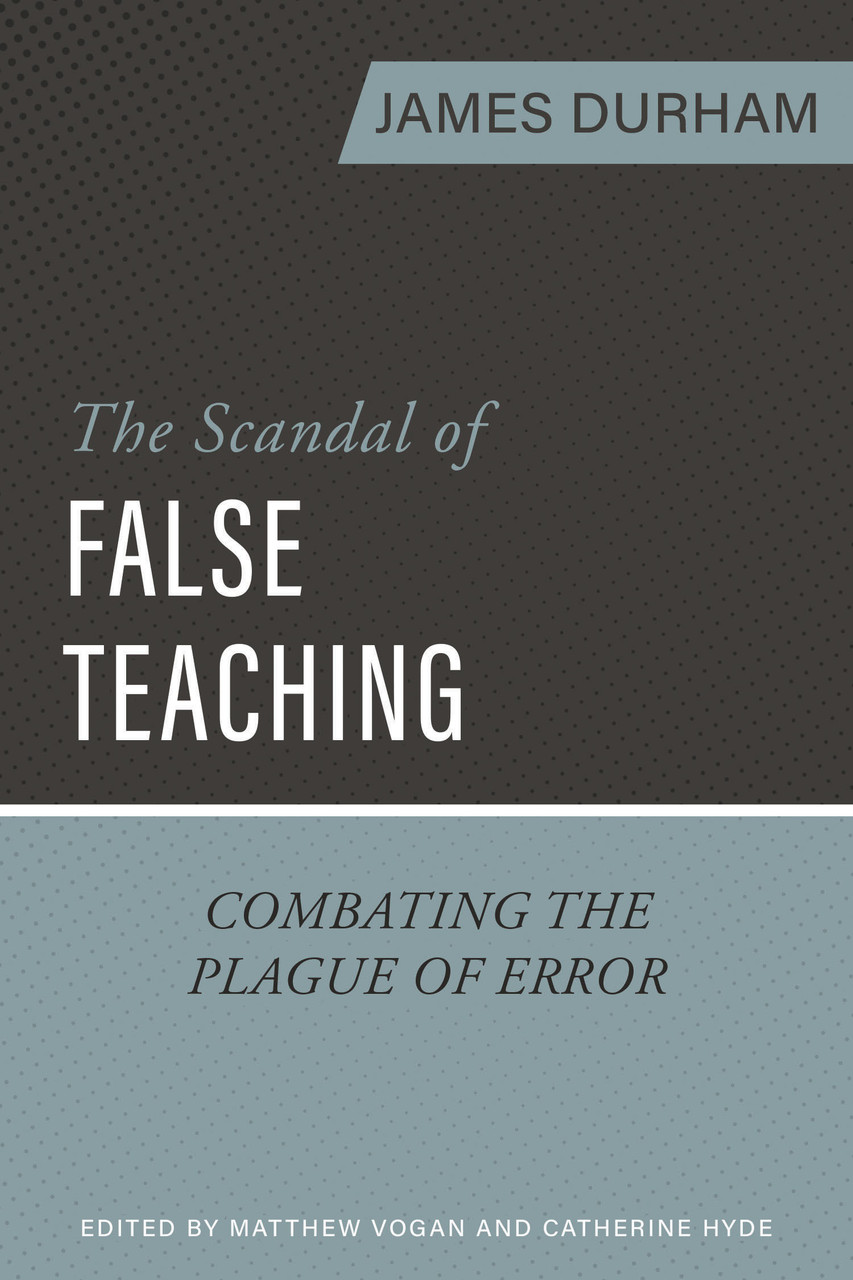 SCANDAL OF FALSE TEACHING, THE
