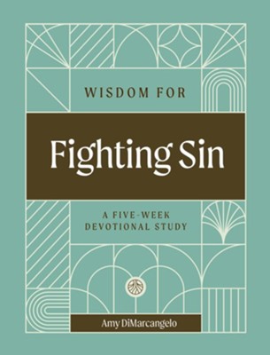 WISDOM FOR FIGHTING SIN